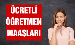 Ücretli Öğretmen Ek Ders Ücreti Ne Kadar Oldu? Ek Ders Ücreti Kaç TL?