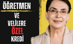 Öğretmen ve Öğrencilere Özel Kredi