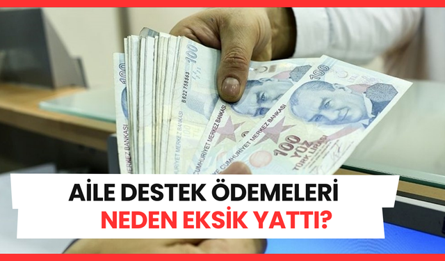 Aile Destek Ödemeleri Neden Eksik Yattı! 2023 Temmuz Zamları Yansımadı Mı?